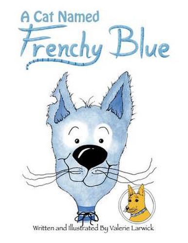 Cover image for A Cat Named Frenchy Blue: Arrow Yellow Dog  of the Great Northwest