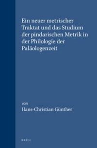 Cover image for Ein neuer metrischer Traktat und das Studium der pindarischen Metrik in der Philologie der Palaologenzeit