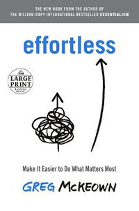 Cover image for Effortless: Make It Easier to Do What Matters Most