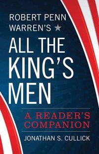 Cover image for Robert Penn Warren's All the King's Men: A Reader's Companion