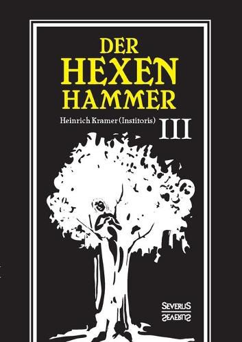 Der Hexenhammer: Malleus Maleficarum.: Dritter Teil