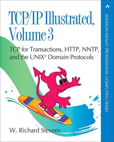 Cover image for TCP/IP Illustrated, Volume 3: TCP for Transactions, HTTP, NNTP, and the UNIX Domain Protocols
