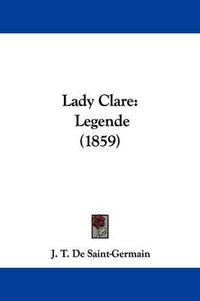 Cover image for Lady Clare: Legende (1859)