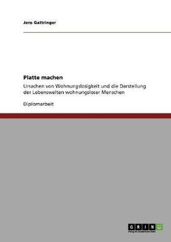 Cover image for Platte machen: Ursachen von Wohnungslosigkeit und die Darstellung der Lebenswelten wohnungsloser Menschen