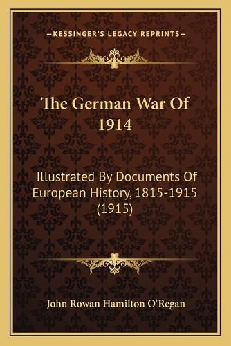 Cover image for The German War of 1914: Illustrated by Documents of European History, 1815-1915 (1915)