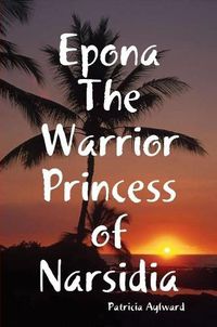 Cover image for Epona the Warrior Princess of Narsidia