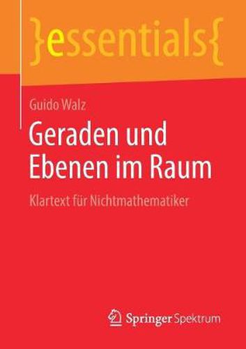 Geraden und Ebenen im Raum: Klartext fur Nichtmathematiker