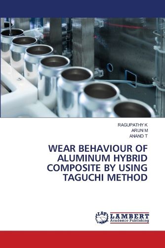 Cover image for Wear Behaviour of Aluminum Hybrid Composite by Using Taguchi Method