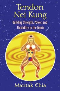 Cover image for Tendon Nei Kung: Building Strength, Power, and Flexibility in the Joints