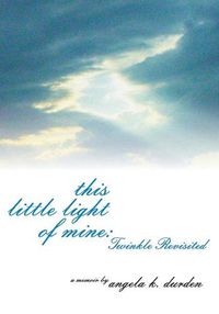 Cover image for This Little Light of Mine: Twinkle Revisited