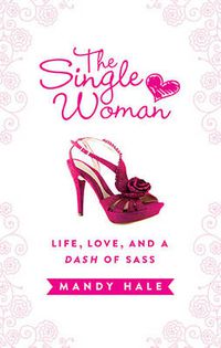Cover image for The Single Woman: Life, Love, and a Dash of Sass