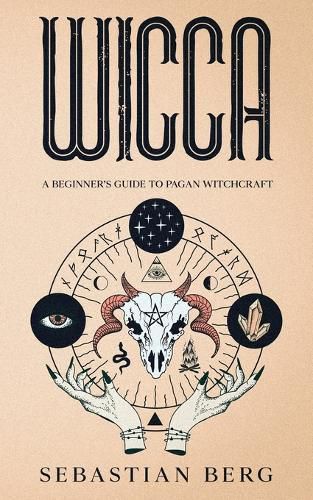 Wicca: A Beginner's Guide to Pagan Witchcraft