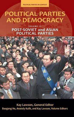 Cover image for Political Parties and Democracy: Volume III: Post-Soviet and Asian Political Parties