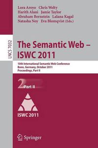 Cover image for The Semantic Web -- ISWC 2011: 10th International Semantic Web Conference, Bonn, Germany, October 23-27, 2011, Proceedings, Part II