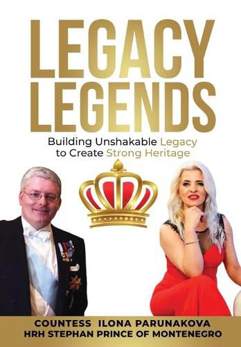 Cover image for Legacy Legends: Building Unshakable Legacy To Create Strong Heritage