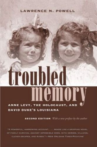 Cover image for Troubled Memory: Anne Levy, the Holocaust, and David Duke's Louisiana