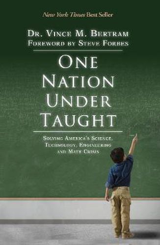 Cover image for One Nation Under Taught: Solving America's Science, Technology, Engineering & Math Crisis