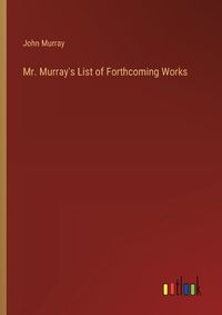 Cover image for Mr. Murray's List of Forthcoming Works