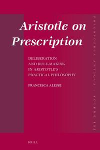 Cover image for Aristotle on Prescription: Deliberation and Rule-Making in Aristotle's Practical Philosophy