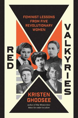 Red Valkyries: Feminist Lessons From Five Revolutionary Women