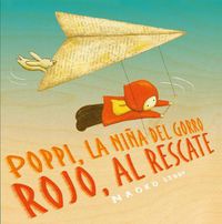 Cover image for Poppi, la nina del gorro rojo al rescate / Red Knit Cap Girl To the Rescue