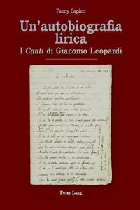 Cover image for Un'autobiografia Lirica: I  Canti  Di Giacomo Leopardi