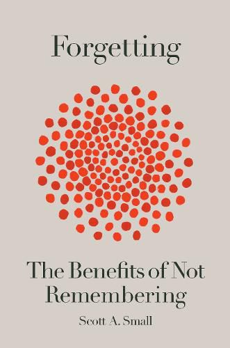 Cover image for Forgetting: The Benefits of Not Remembering