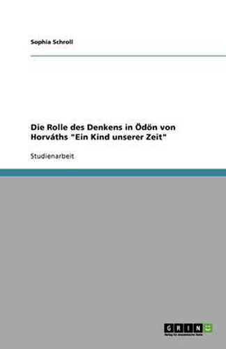 Die Rolle des Denkens in OEdoen von Horvaths Ein Kind unserer Zeit