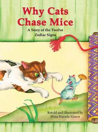 Cover image for Why Cats Chase Mice: A Story of the Twelve Zodiac Signs