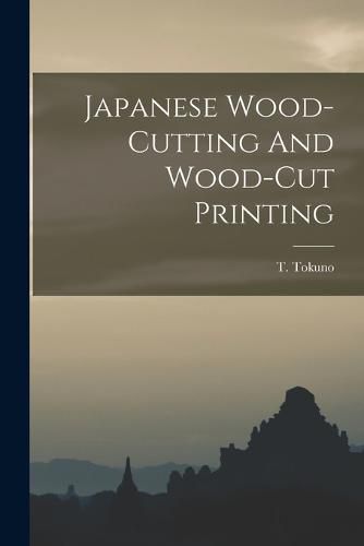 Cover image for Japanese Wood-cutting And Wood-cut Printing