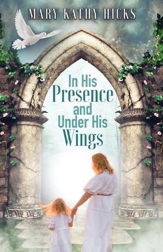 Cover image for In His Presence and Under His Wings