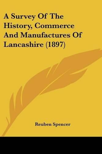 Cover image for A Survey of the History, Commerce and Manufactures of Lancashire (1897)