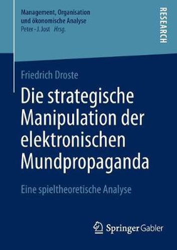 Cover image for Die Strategische Manipulation Der Elektronischen Mundpropaganda: Eine Spieltheoretische Analyse