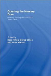Cover image for Opening The Nursery Door: Reading, writing and childhood 1600-1900