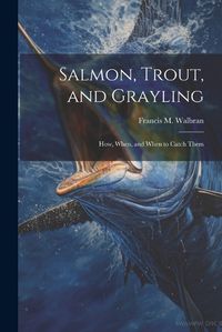 Cover image for Salmon, Trout, and Grayling