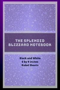 Cover image for The Splendid Blizzard Notebook 6 by 9