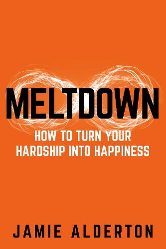 Cover image for Meltdown: How to turn your hardship into happiness