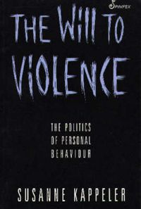 Cover image for The Will to Violence: The Politics of Personal Behaviour