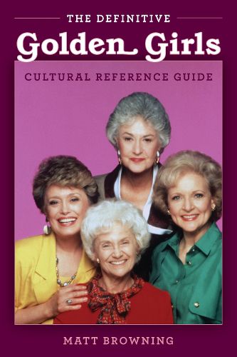 The Definitive  Golden Girls  Cultural Reference Guide