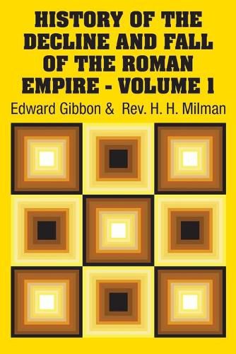 History of the Decline and Fall of the Roman Empire - Volume 1