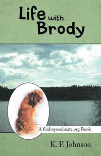 Cover image for Life with Brody: A Findmysoulmate.Org Book