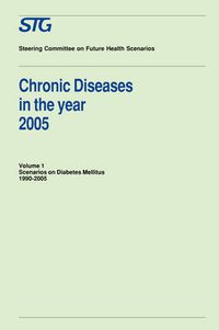 Cover image for Chronic Diseases in the Year 2005, Volume 1: Scenarios on Diabetes Mellitus 1990-2005 Scenario Report commissioned by the Steering Committee on Future Health Scenarios