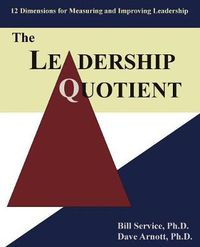 Cover image for The Leadership Quotient: 12 Dimensions for Measuring and Improving Leadership