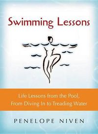 Cover image for Swimming Lessons: Life Lessons from the Pool, from Diving in to Treading Water
