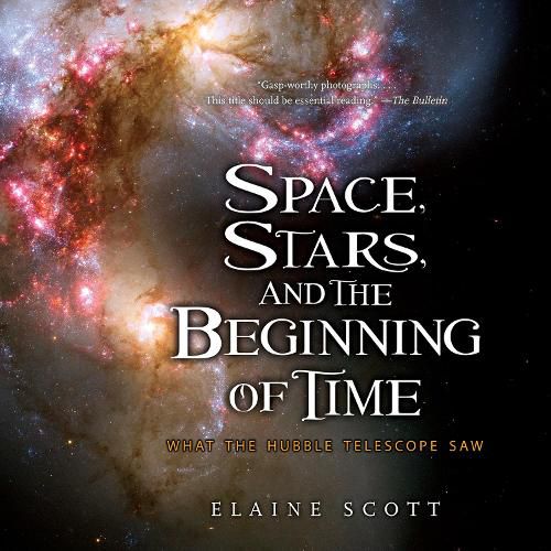 Cover image for Space, Stars, and the Beginning of Time: What the Hubble Telescope Saw