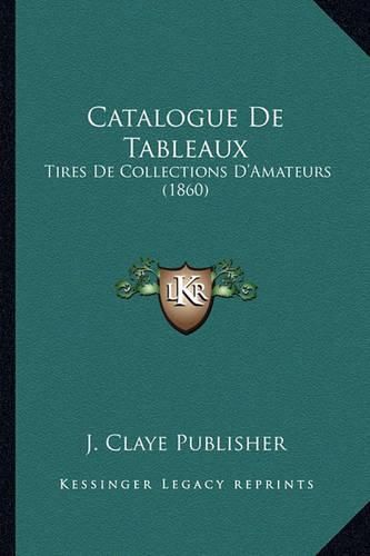 Catalogue de Tableaux: Tires de Collections D'Amateurs (1860)