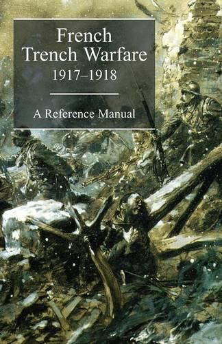 Cover image for FRENCH TRENCH WARFARE 1917-1918. A Reference Manual