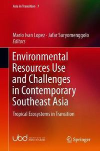 Cover image for Environmental Resources Use and Challenges in Contemporary Southeast Asia: Tropical Ecosystems in Transition