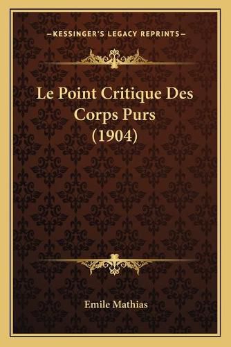 Cover image for Le Point Critique Des Corps Purs (1904)