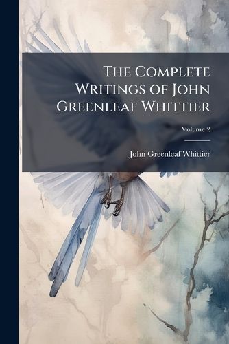 Cover image for The Complete Writings of John Greenleaf Whittier